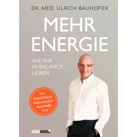 MEHR ENERGIE - Wie wir in Balance leben 